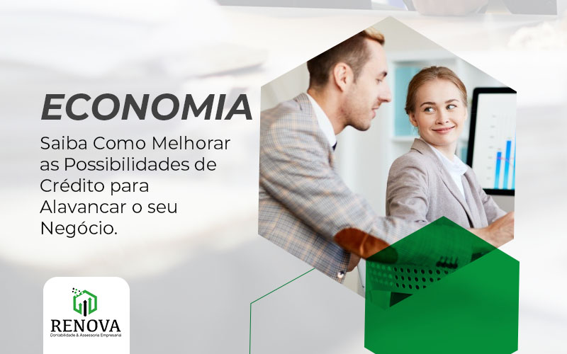 Saiba Como Melhorar as Possibilidades de Crédito para Alavancar o seu Negócio.