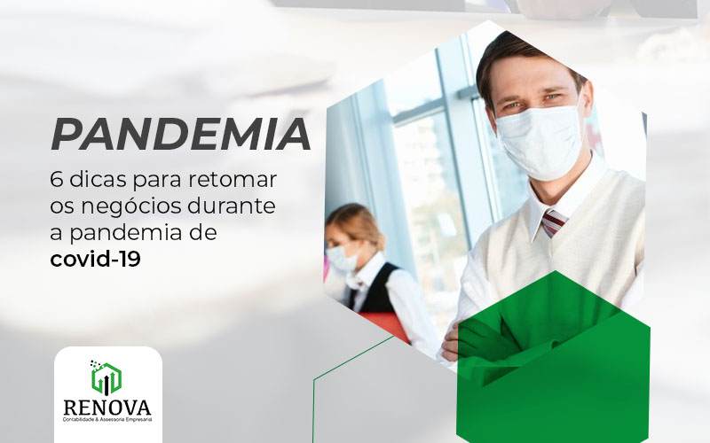 6 dicas para retomar os negócios durante a pandemia de covid-19