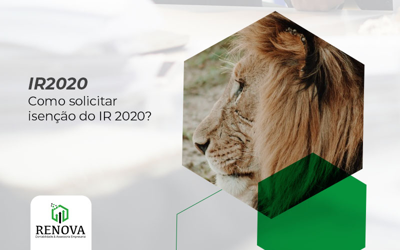 Imposto de Renda: Como solicitar isenção do IR 2020?