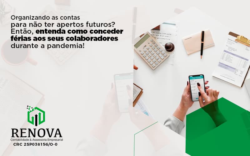 Organizando as contas para não ter apertos futuros? Então, entenda como conceder férias aos seus colaboradores durante a pandemia!